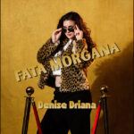 Denise – Driana – Fata Morgana