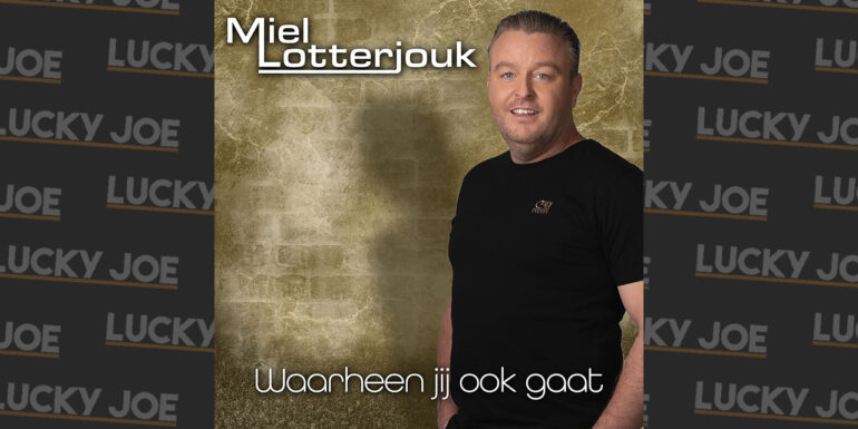 Miel Lotterjouk – Waarheen jij ook gaat