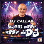 DJ Callax – Zwaar maar naar de DJ