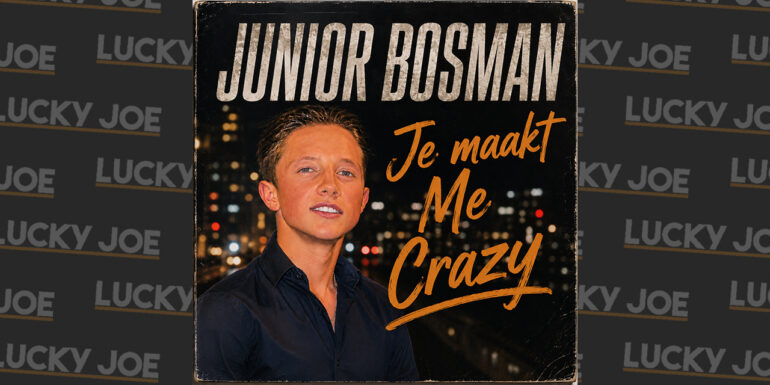 Junior Bosman – Je maakt me crazy