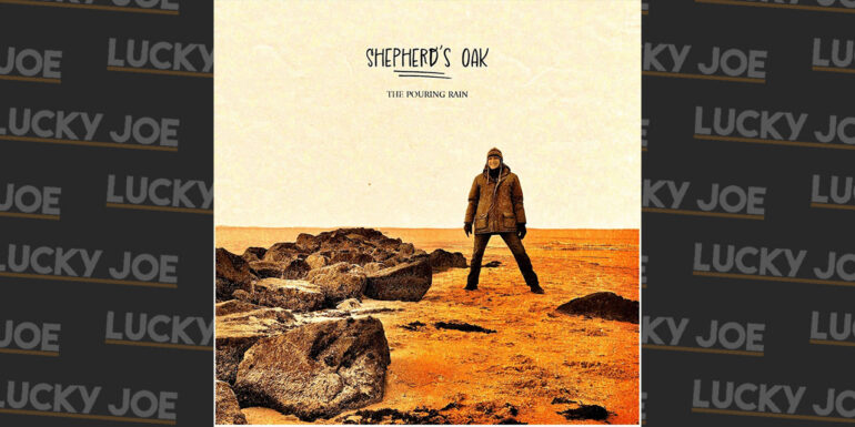Shepherd’s Oak – The Pouring Rain