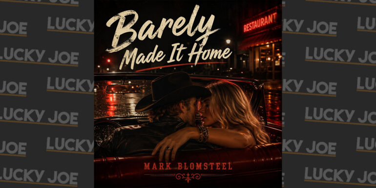 Mark Blomsteel – Barely Made It Home